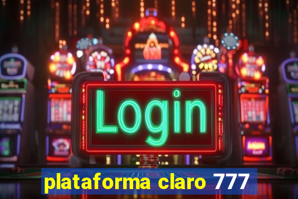 plataforma claro 777